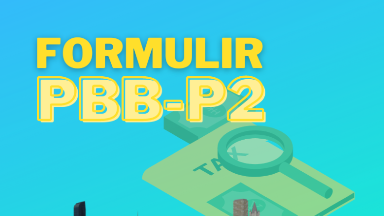 Apa Saja Berkas Formulir Permohonan Bagi Wajib Pajak Terkait Pelayanan PBB-P2 di Bapenda?